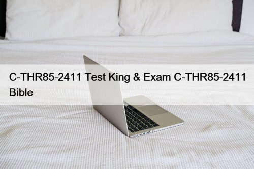 C-THR85-2411 Test King & Exam C-THR85-2411 Bible