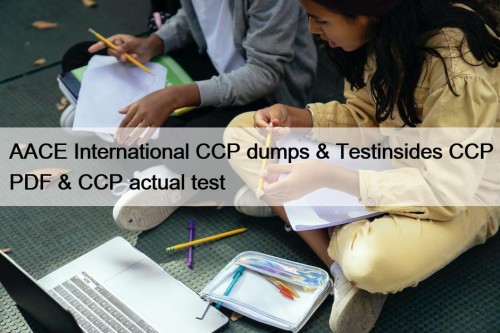 AACE International CCP dumps & Testinsides CCP PDF & CCP actual test