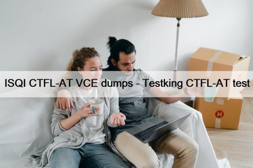 ISQI CTFL-AT VCE dumps - Testking CTFL-AT test