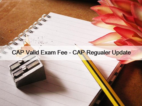 CAP Valid Exam Fee - CAP Regualer Update