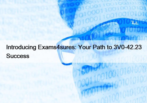 Introducing Exams4sures: Your Path to 3V0-42.23 Success